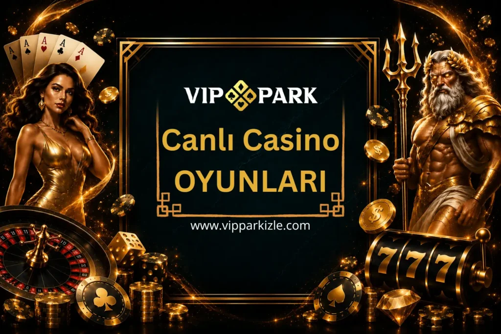 vippark canlı casino oyunları